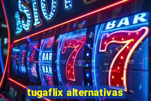 tugaflix alternativas